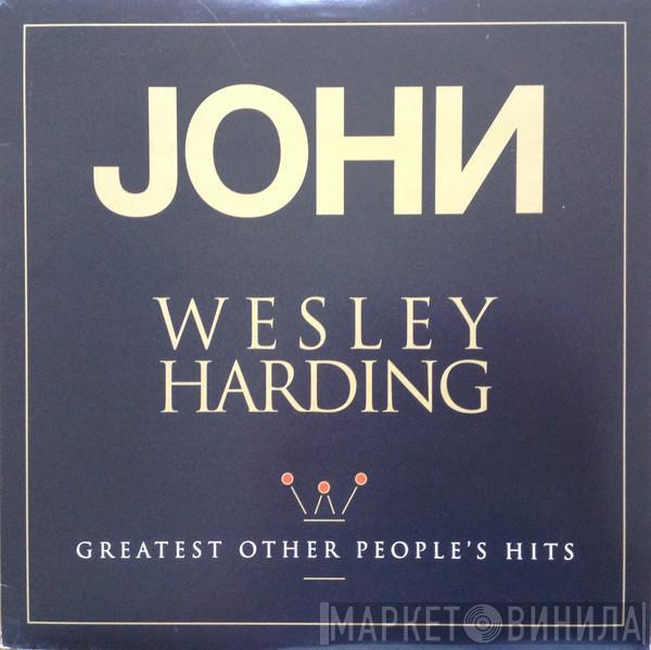 John Wesley Harding - Greatest Other People's Hits