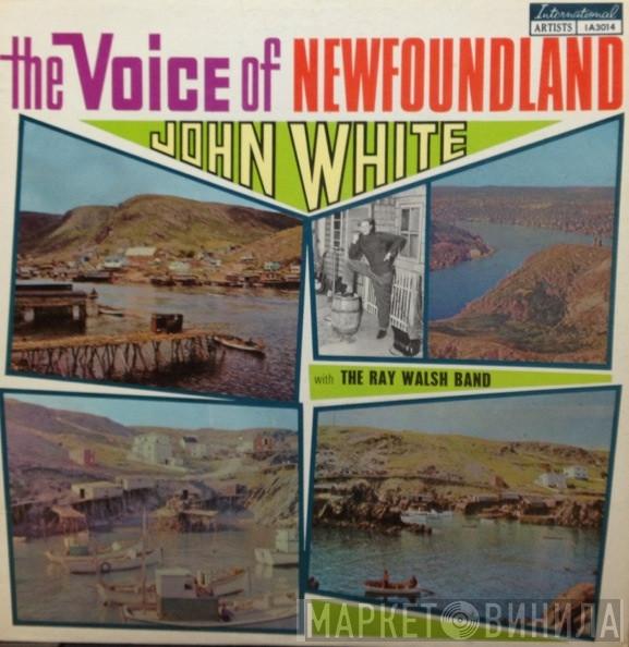 John White , The Ray Walsh Band - The Voice Of Newfoundland