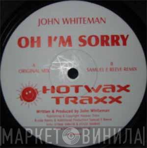 John Whitemann - Oh I'm Sorry
