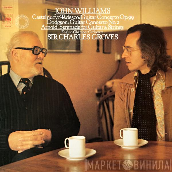 John Williams , Mario Castelnuovo Tedesco, Stephen Dodgson, Malcolm Arnold, English Chamber Orchestra, Sir Charles Groves - Castelnuovo-Tedesco: Guitar Concerto, Op.99 / Dodgson: Guitar Concerto No.2 / Arnold: Serenade For Guitar And Strings