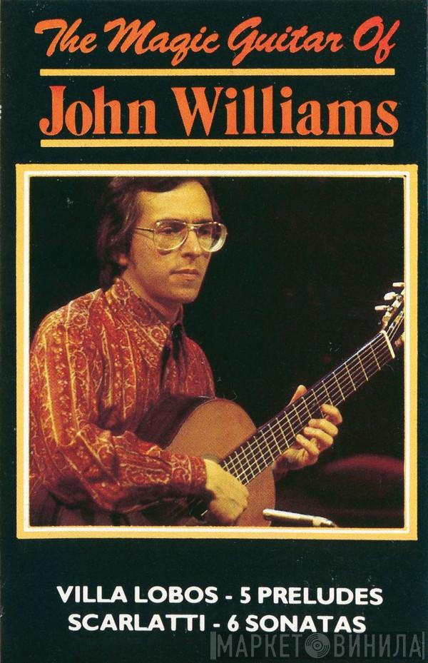  John Williams   - The Magic Guitar Of John Williams: Villa Lobos - Five Preludes / Scarlatti - Six Sonatas