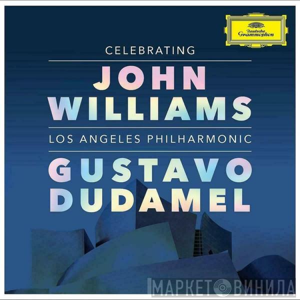 John Williams , Los Angeles Philharmonic Orchestra, Gustavo Dudamel - Celebrating John Williams
