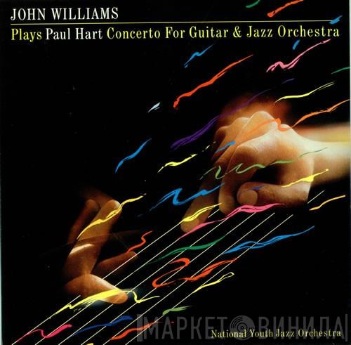 John Williams , National Youth Jazz Orchestra, Paul Hart  - Plays Paul Hart Concerto For Guitar & Jazz Orchestra