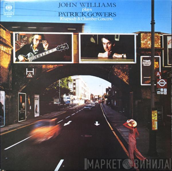 , John Williams   Patrick Gowers  - John Williams Plays Patrick Gowers Rhapsody & Chamber Concerto