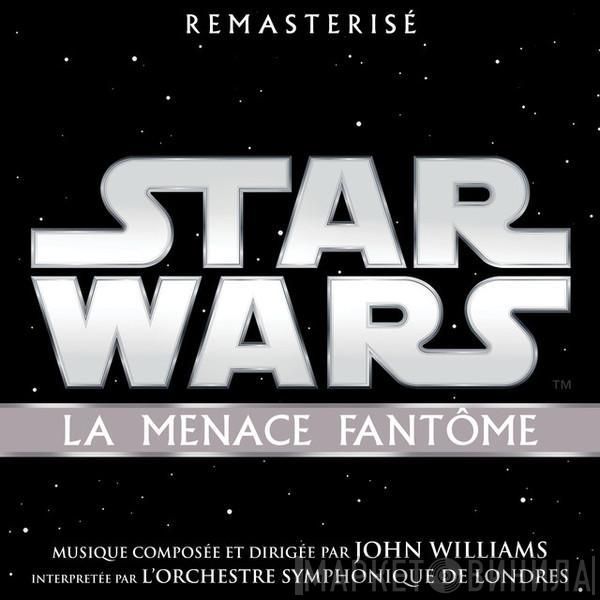 , John Williams   The London Symphony Orchestra  - Star Wars: La Menace Fantôme