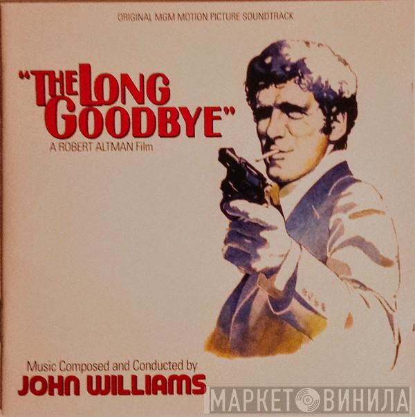 John Williams  - The Long Goodbye (Original MGM Motion Picture Soundtrack)