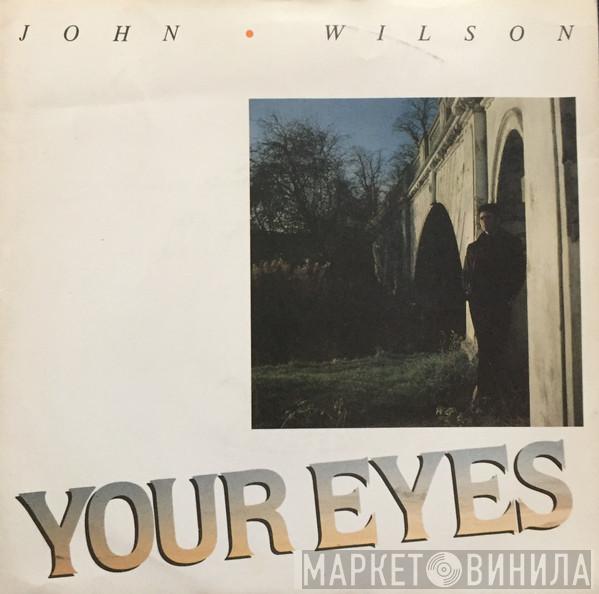 John Wilson  - Your Eyes