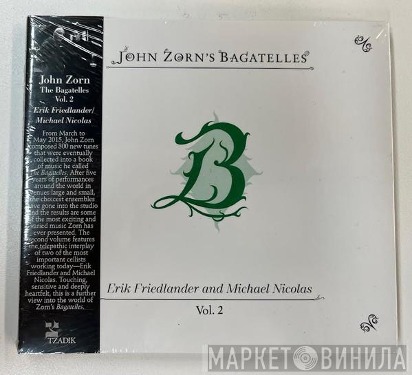 - John Zorn And Erik Friedlander  Michael Nicolas   - The Bagatelles Vol. 2