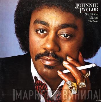 Johnnie Taylor - Best Of The Old And The New