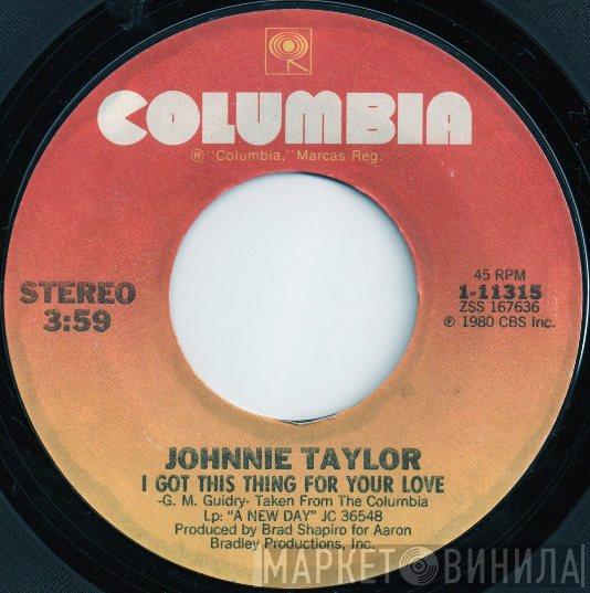 Johnnie Taylor - I Got This Thing For Your Love / Signing Off With Love