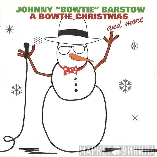  Johnny "Bowtie" Barstow  - A Bowtie Christmas And More