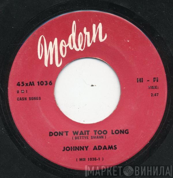  Johnny Adams   - Don't Wait Too Long / No In Between