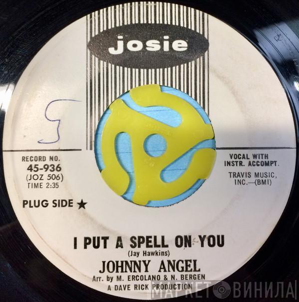 Johnny Angel  - I Put A Spell On You