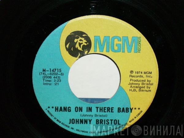  Johnny Bristol  - Hang On In There Baby / Take Care Of You For Me