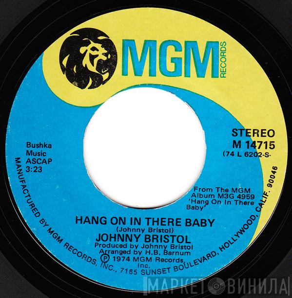  Johnny Bristol  - Hang On In There Baby / Take Care Of You For Me