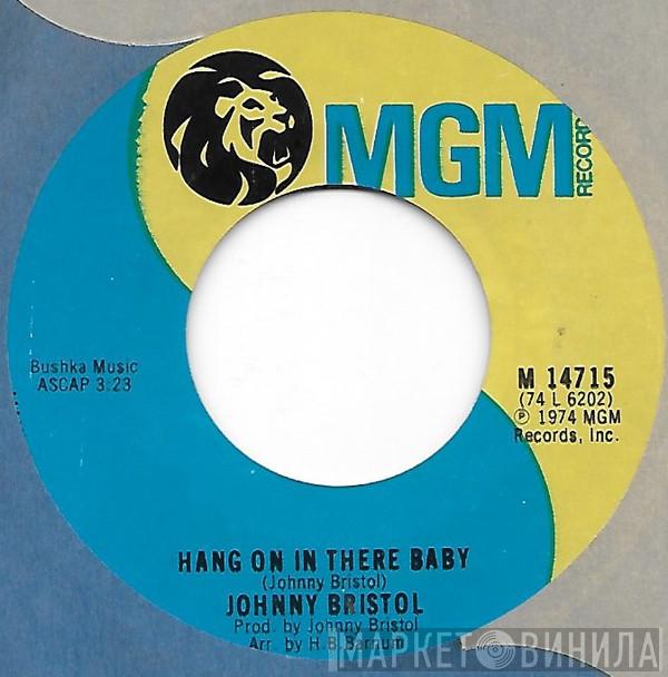  Johnny Bristol  - Hang On In There Baby / Take Care Of You For Me