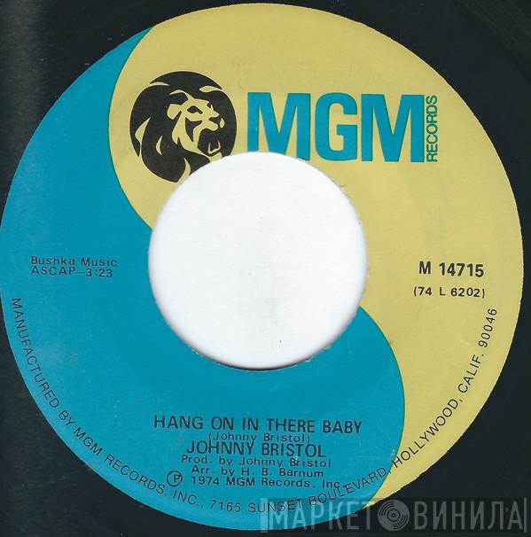  Johnny Bristol  - Hang On In There Baby / Take Care Of You For Me