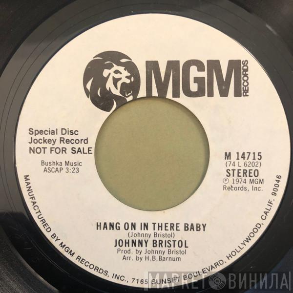  Johnny Bristol  - Hang On In There Baby