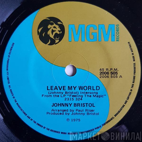  Johnny Bristol  - Leave My World