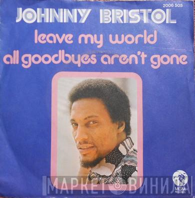  Johnny Bristol  - Leave My World