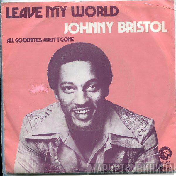  Johnny Bristol  - Leave My World