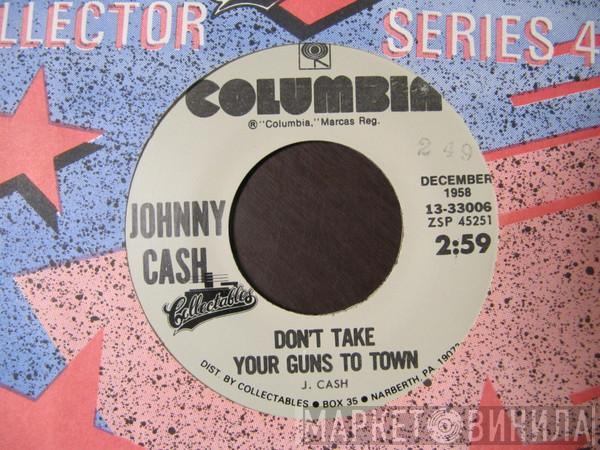  Johnny Cash  - Don't Take Your Guns To Town / Five Feet High And Rising
