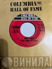  Johnny Cash  - Don't Take Your Guns To Town / Five Feet High And Rising