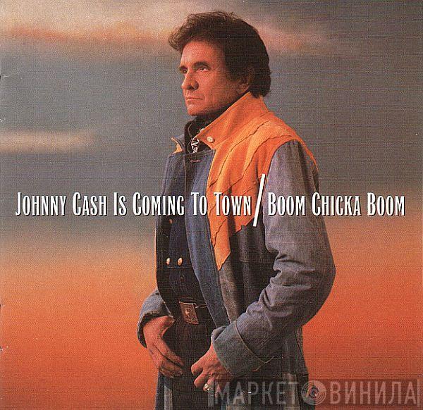  Johnny Cash  - Johnny Cash Is Coming To Town / Boom Chicka Boom