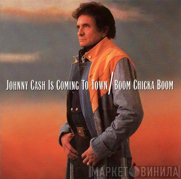  Johnny Cash  - Johnny Cash Is Coming To Town / Boom Chicka Boom