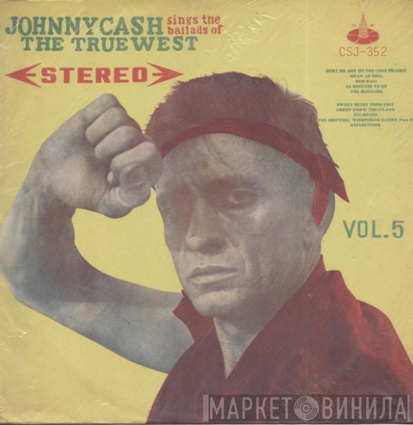  Johnny Cash  - Johnny Cash Sings The Ballads Of The True West / Vol. 5