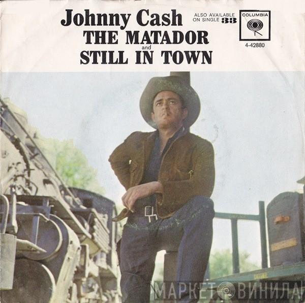  Johnny Cash  - The Matador / Still In Town