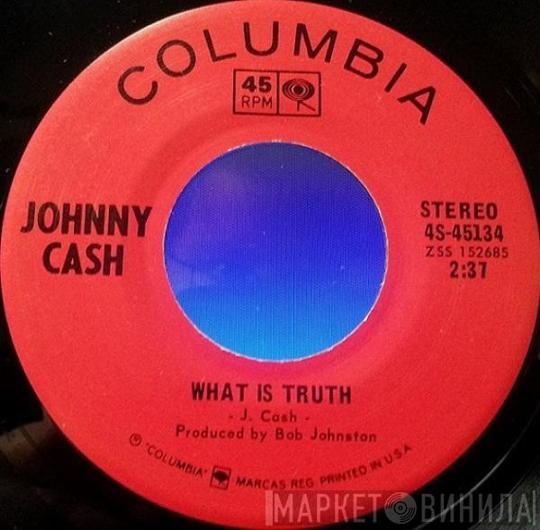  Johnny Cash  - What Is Truth / Sing A Traveling Song