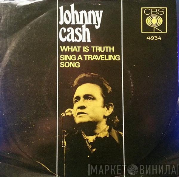  Johnny Cash  - What Is Truth / Sing A Traveling Song