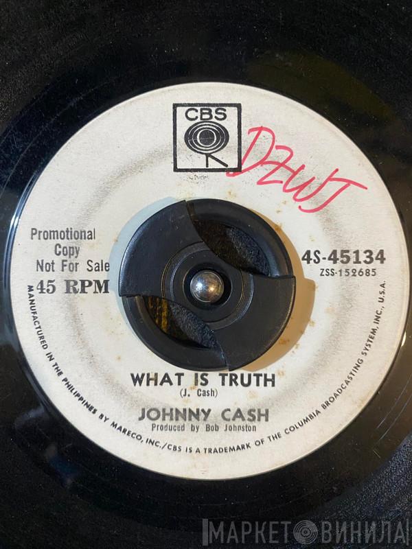  Johnny Cash  - What Is Truth / Sing A Traveling Song