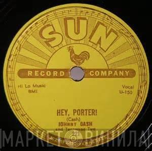  Johnny Cash & The Tennessee Two  - Hey, Porter! / Cry! Cry! Cry!