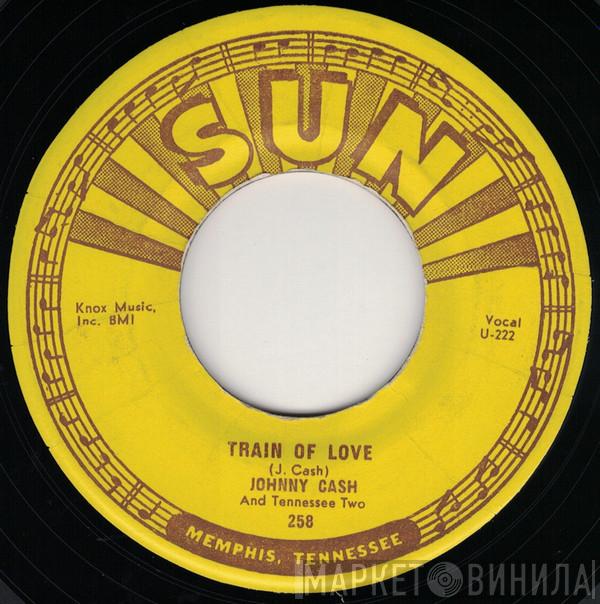  Johnny Cash & The Tennessee Two  - Train Of Love / There You Go