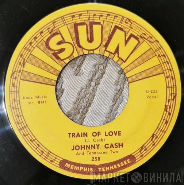  Johnny Cash & The Tennessee Two  - Train Of Love / There You Go