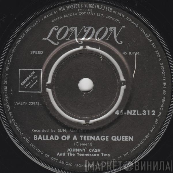  Johnny Cash & The Tennessee Two  - Ballad Of A Teenage Queen