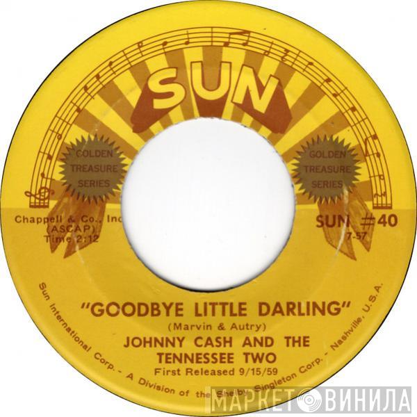 Johnny Cash & The Tennessee Two - Goodbye Little Darling / You Tell Me