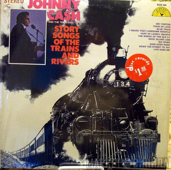  Johnny Cash & The Tennessee Two  - Story Songs Of The Trains And Rivers