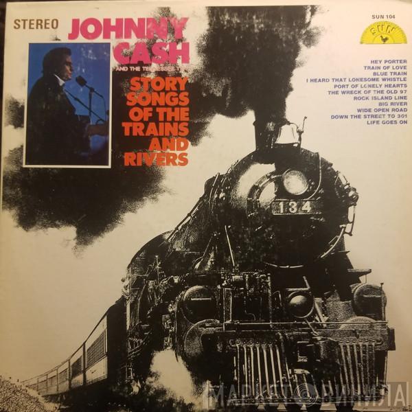  Johnny Cash & The Tennessee Two  - Story Songs Of The Trains And Rivers
