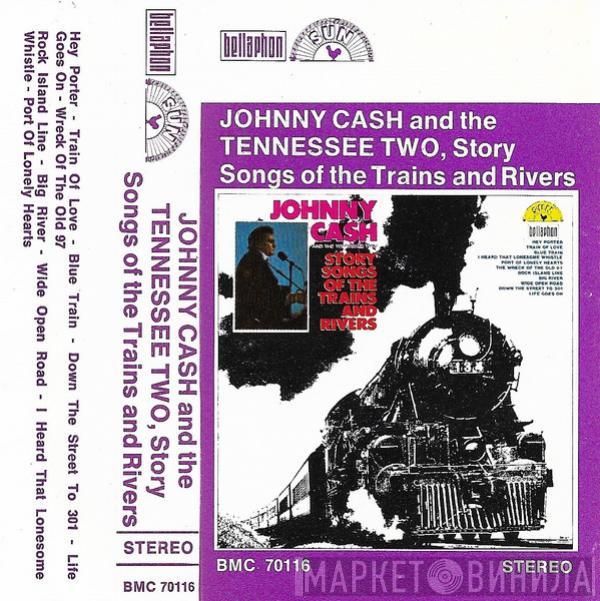  Johnny Cash & The Tennessee Two  - Story Songs Of The Trains And Rivers