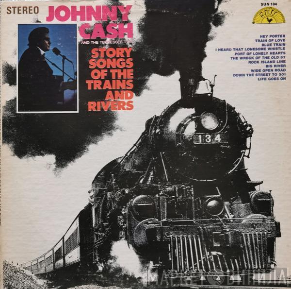  Johnny Cash & The Tennessee Two  - Story Songs Of The Trains And Rivers
