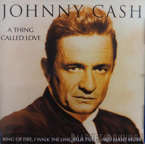  Johnny Cash  - A Thing Called Love