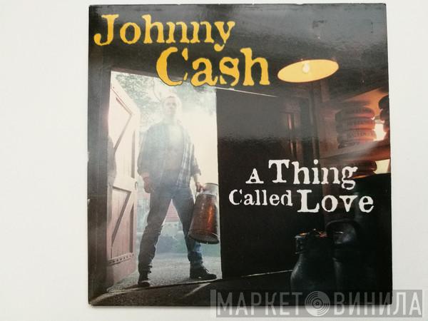  Johnny Cash  - A Thing Called Love