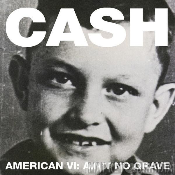  Johnny Cash  - American VI: Ain't No Grave