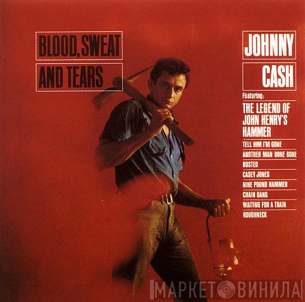 Johnny Cash  - Blood, Sweat And Tears