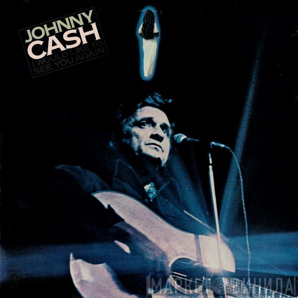  Johnny Cash  - I Would Like To See You Again