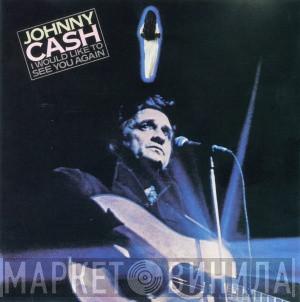  Johnny Cash  - I Would Like To See You Again