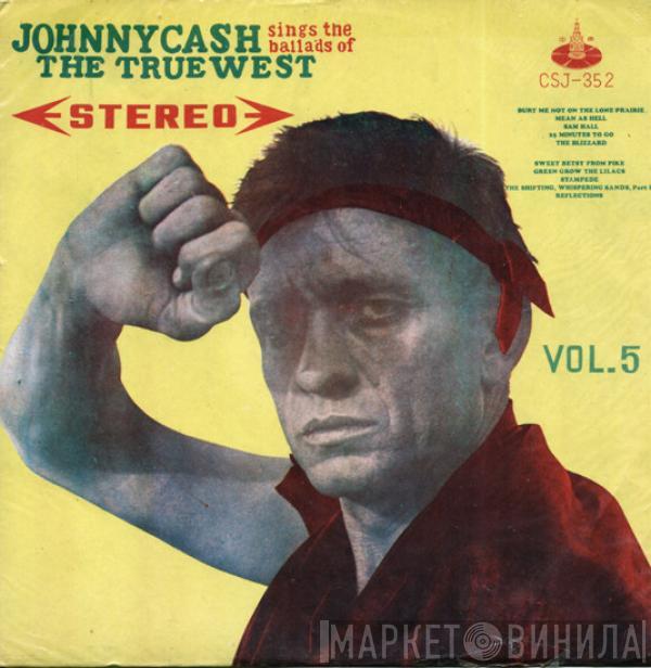  Johnny Cash  - Johnny Cash Sings The Ballads Of The True West - Vol. 5
